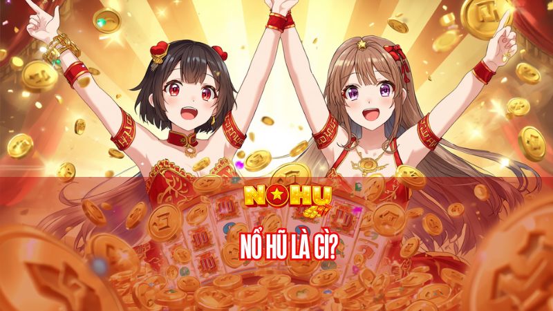 nổ hũ là gì